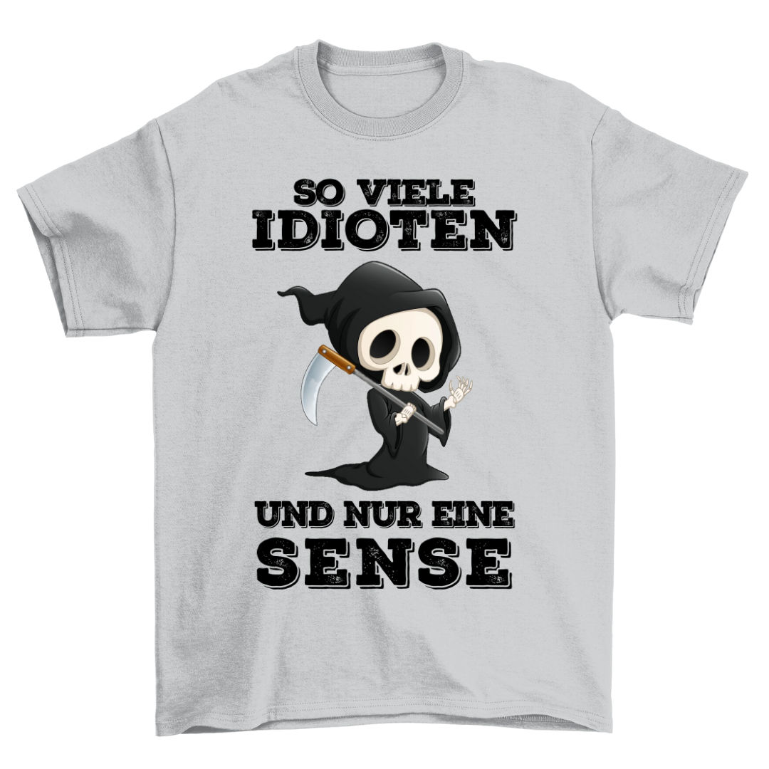 Idioten Sensenmann - Shirt Unisex
