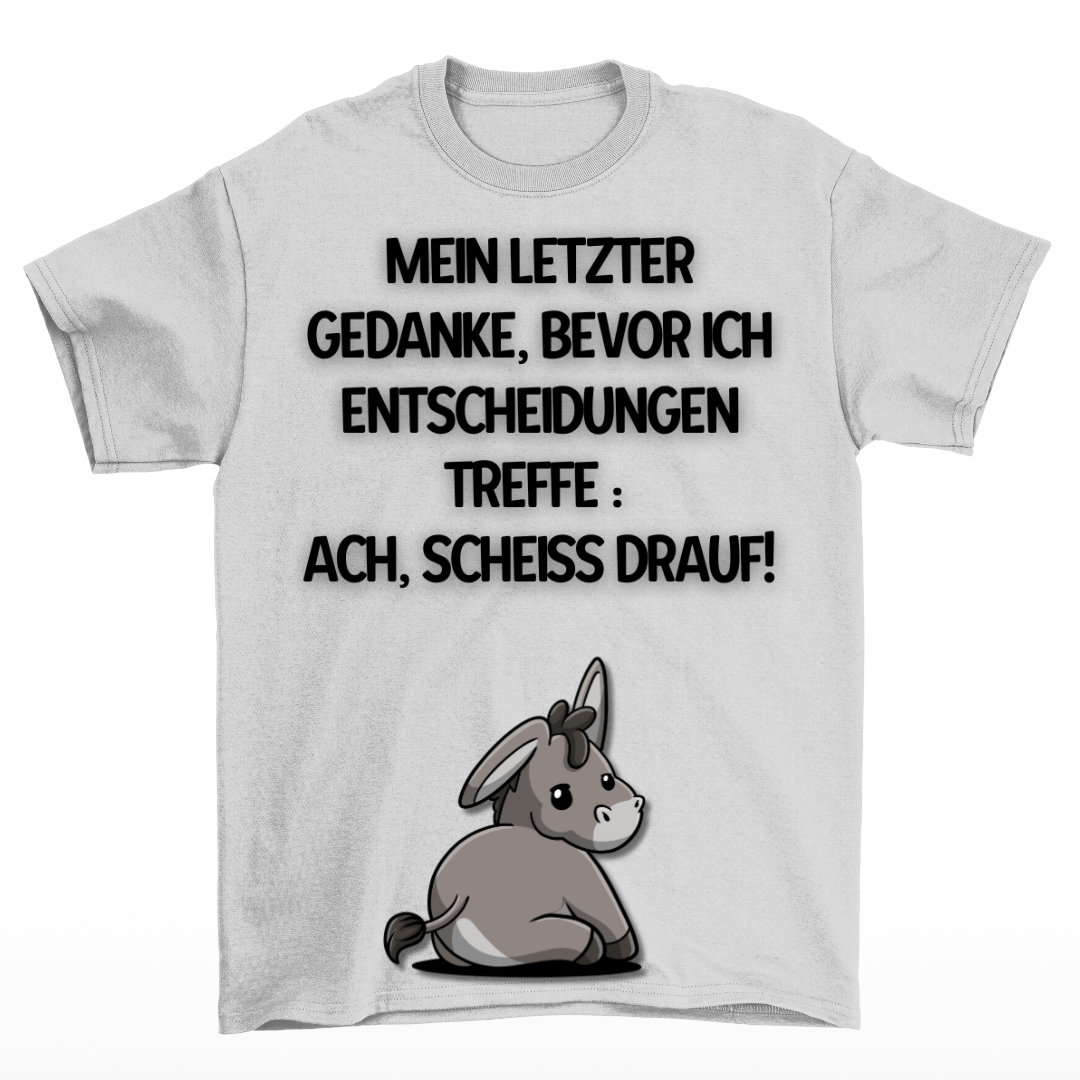 Ach scheiss drauf - Shirt Unisex