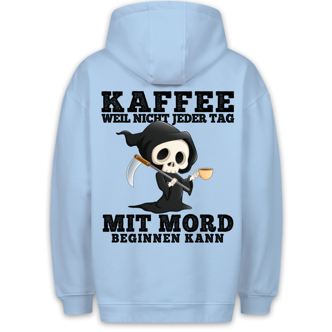 Kaffee Weil Nicht Jeder Tag - Hoodie Unisex