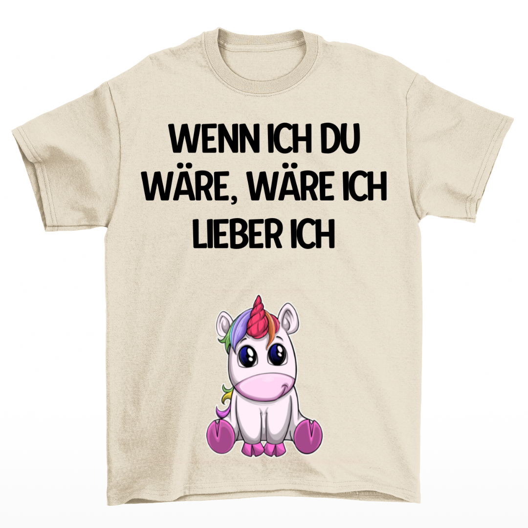 Wenn ich du wäre - Shirt Unisex