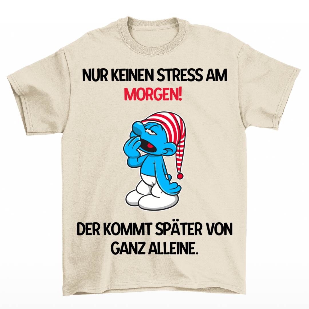 Kein Stress am Morgen - Shirt Unisex