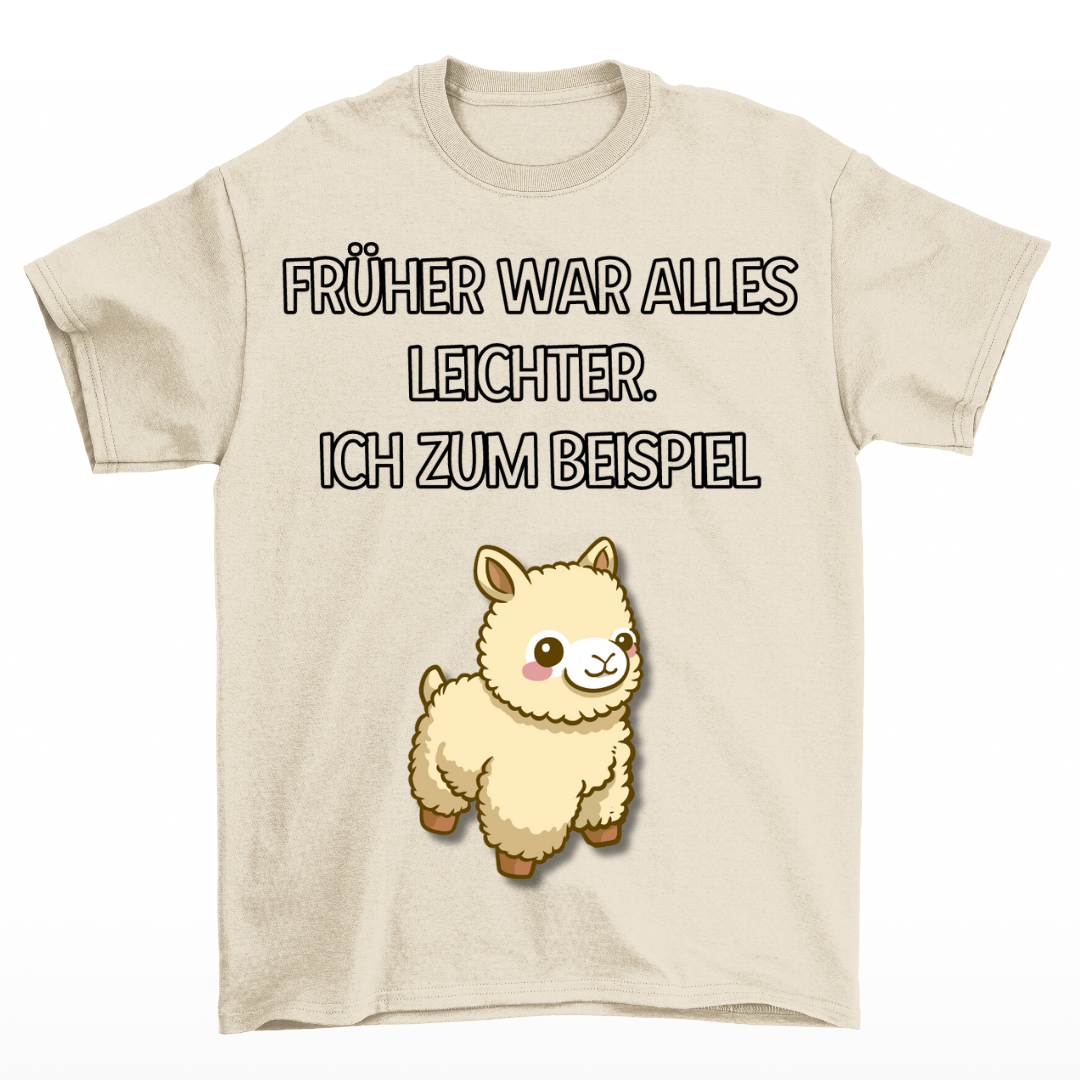 Früher war alles leichter - Shirt Unisex