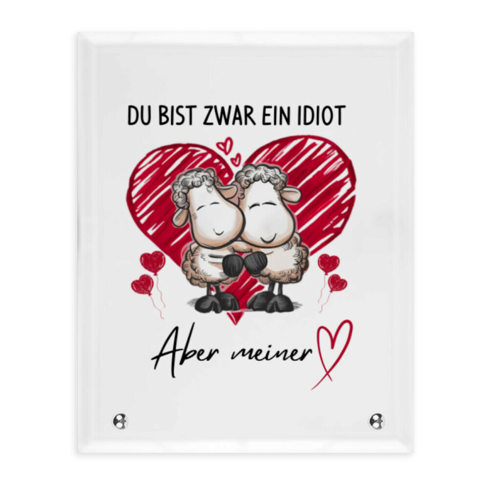 Zwar ein Idiot - Glasaufsteller Valentinstag