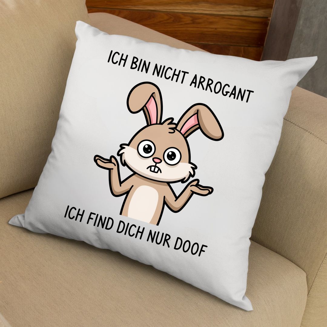 Nicht arrogant nur doof - Kissen