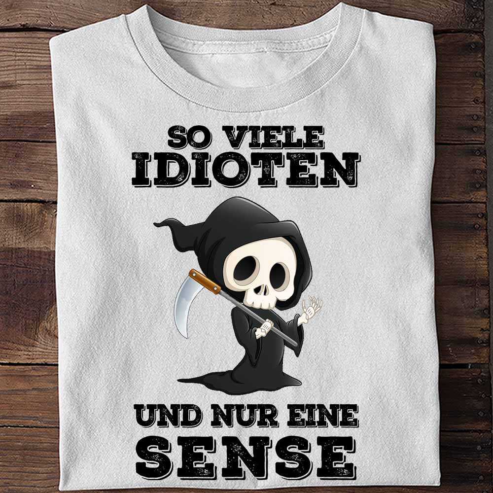 Idioten Sensemann - Shirt Unisex