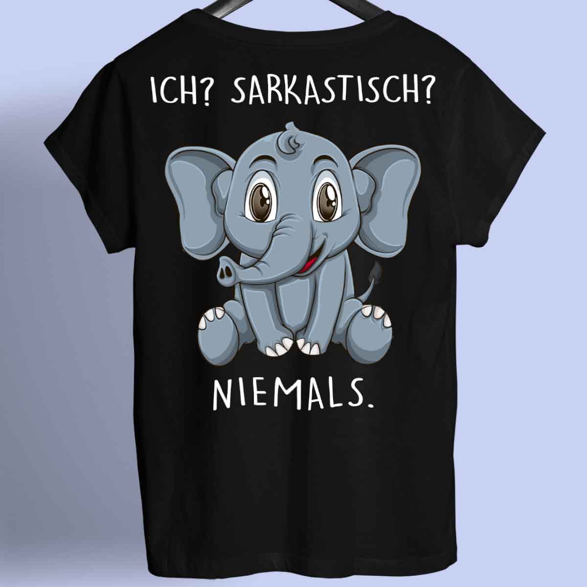Sarkastisch Elefant - Shirt Rückendruck