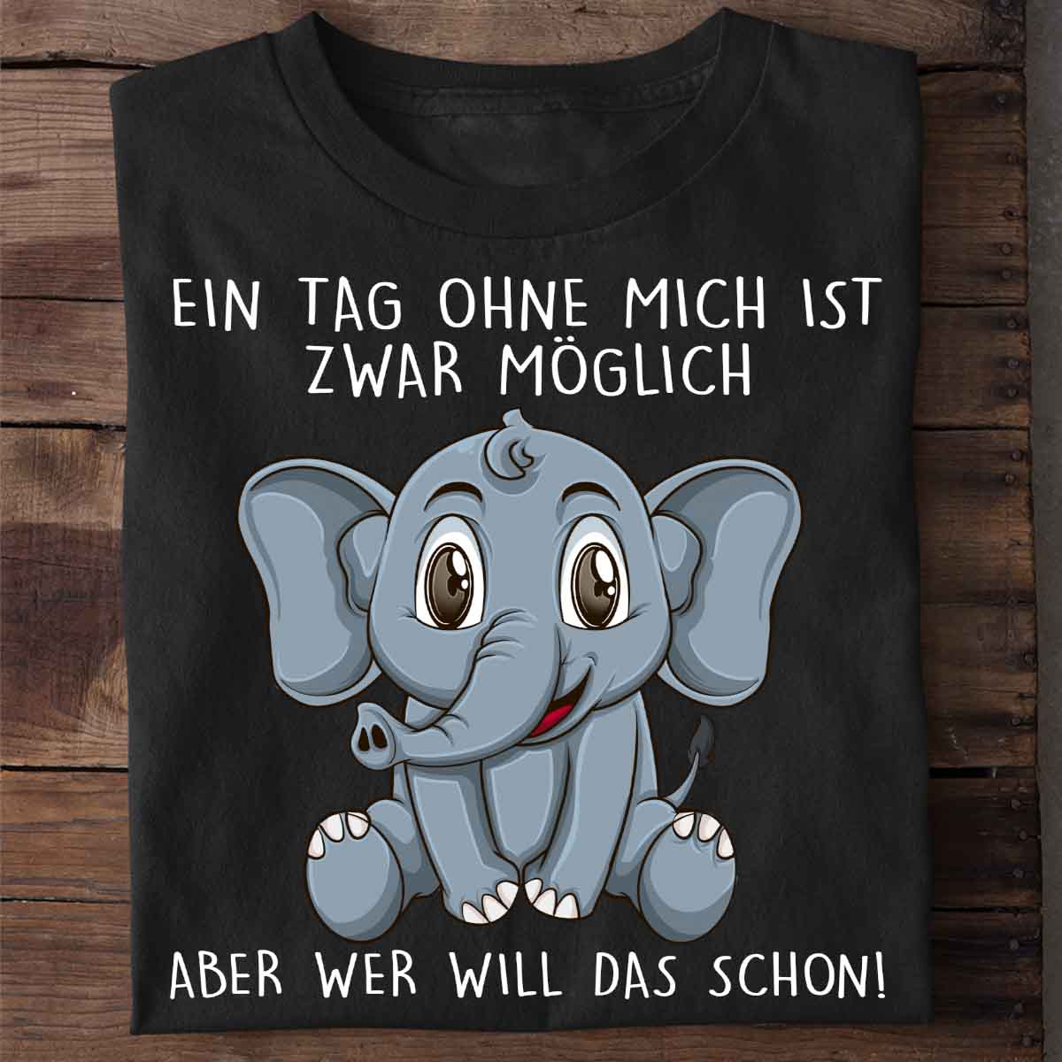 Ohne Mich Elefant - Shirt Unisex