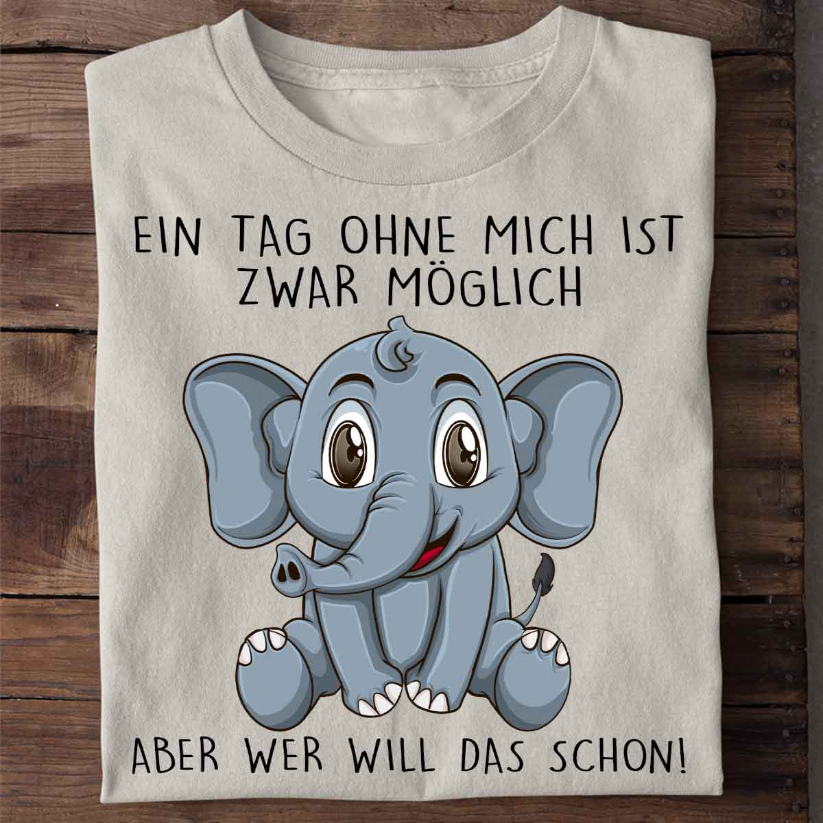 Ohne Mich Elefant - Shirt Unisex