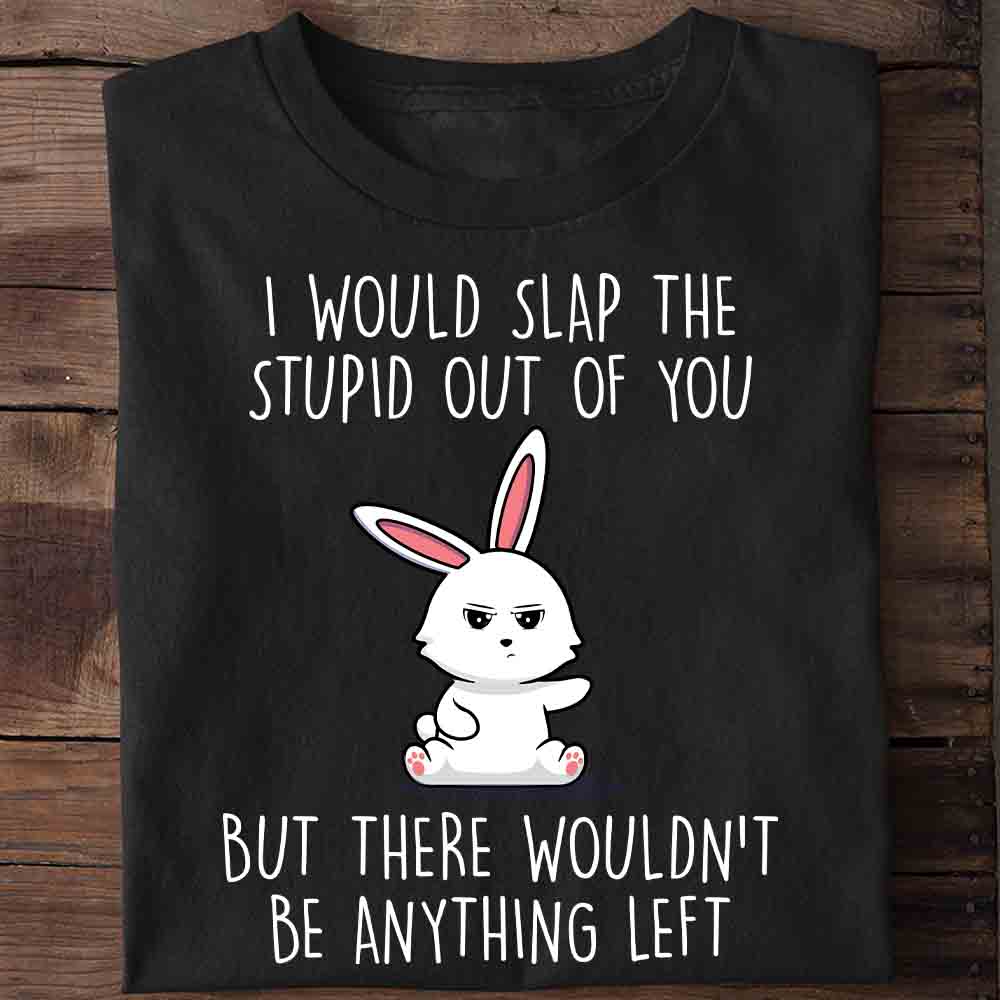Stupid Bunny - Shirt Unisex